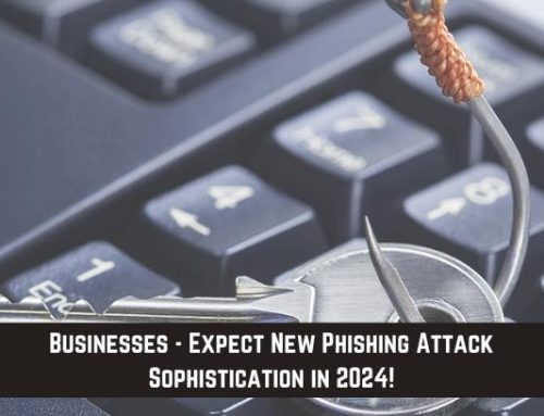 Businesses – Expect New Phishing Attack Sophistication in 2024!